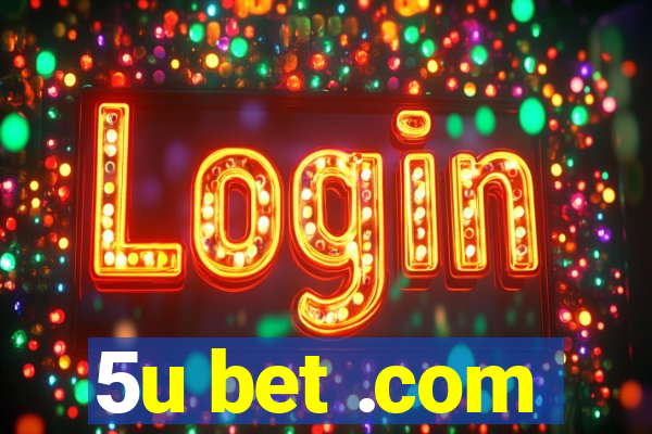 5u bet .com